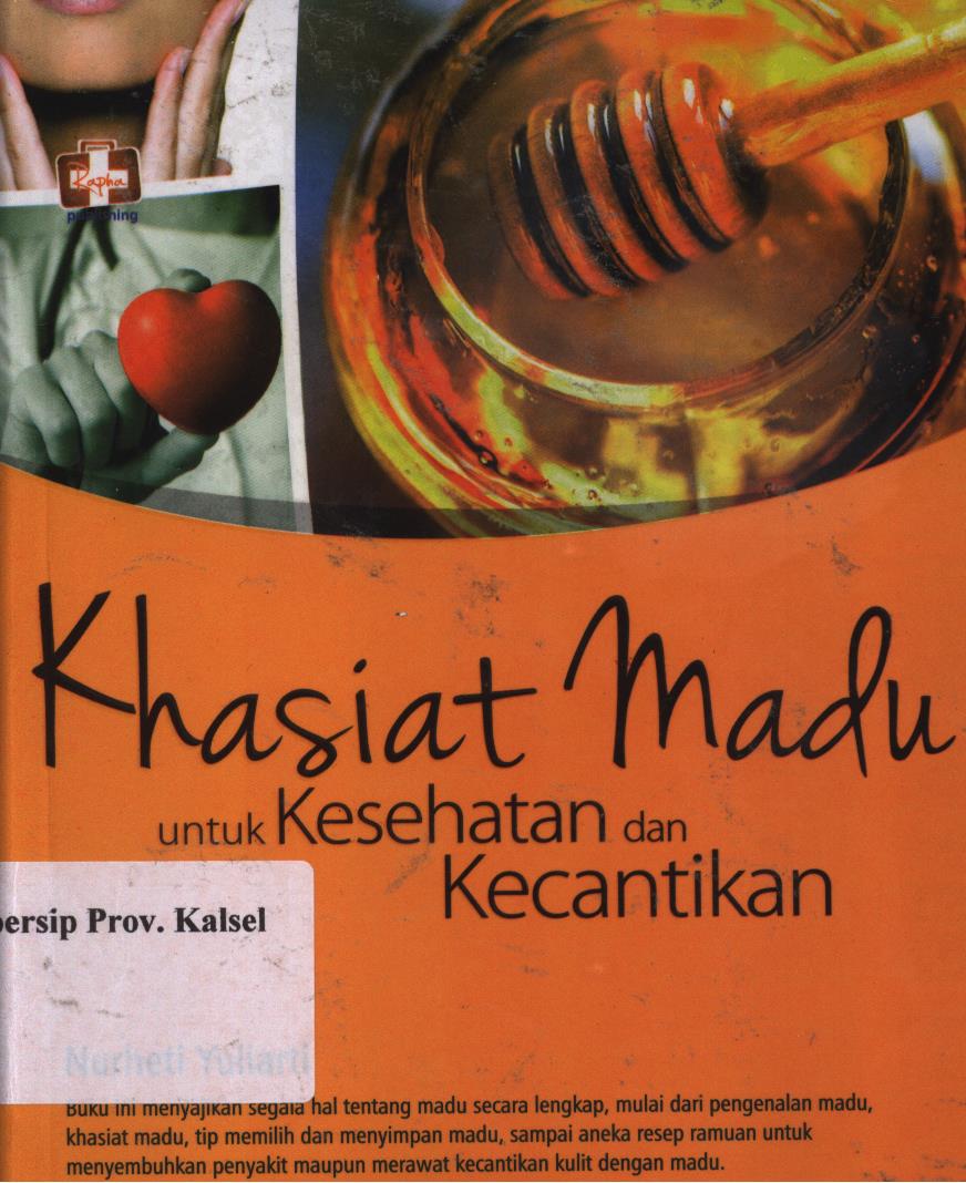 Cover Khasiat Madu Untuk Kesehatan dan Kecantikan. / Nurheti Yuliarti ; Editor, Maya