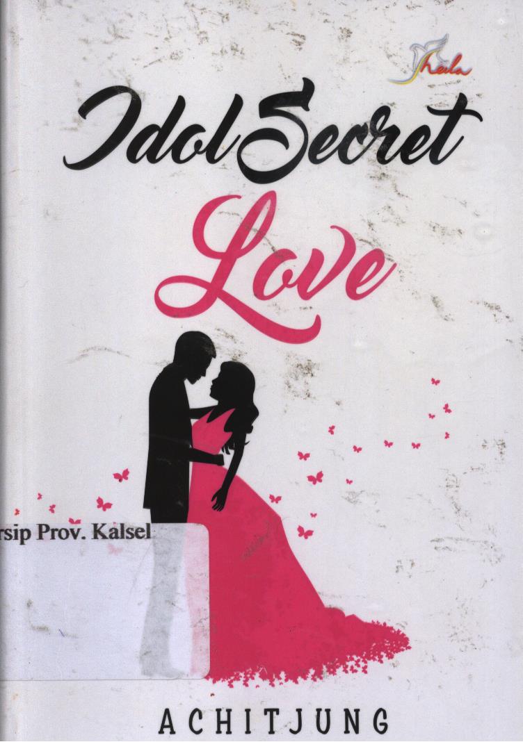 Cover Idol Secret Love / Achiitjung ; Editor, Th. Arin Prabowati.