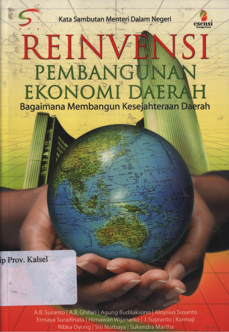 Cover Reinvensi pembangunan ekonomi daerah :  Bagaimana membangun kesejahteraan daerah / A.B. Susanto ; editor, A.B. Susanto, Tim Esensi
