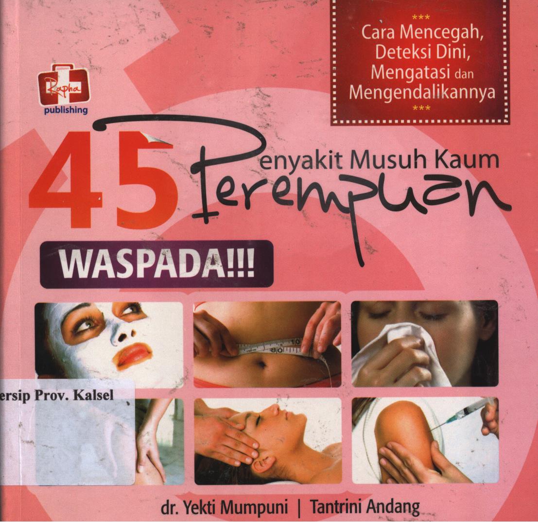 Cover 45 Penyakit Musuh Kaum Perempuan Waspada !!! / Yekti Mumpuni, Tantrini Andang ; Editor, Aldo Sahala.