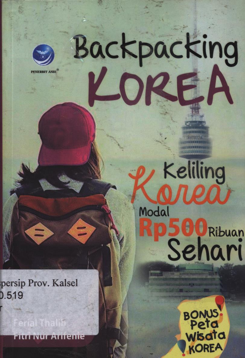Cover Backpacking Korea :  Keliling Korea Modal Rp. 500 Ribuan Sehari. / Ferial Thalib, Fitri Nur Arifenie ; Editor, P Sena Wibowo.