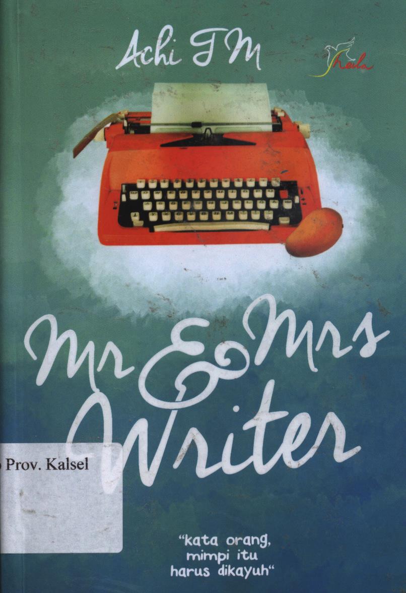 Cover Mr dan Mrs Writer :  Kata orang, mimpi itu harus di kayuh' / Achi TM ; Editor, Arianto.