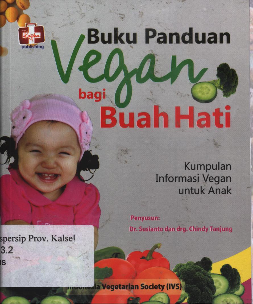 Cover Buku Panduan Vegan Bagi Buah Hati :  Buah Hati Tumbuh Cerdas dan Sehat. / Susianto, Chindy Tanjung ; Editor, Benediora Rini.
