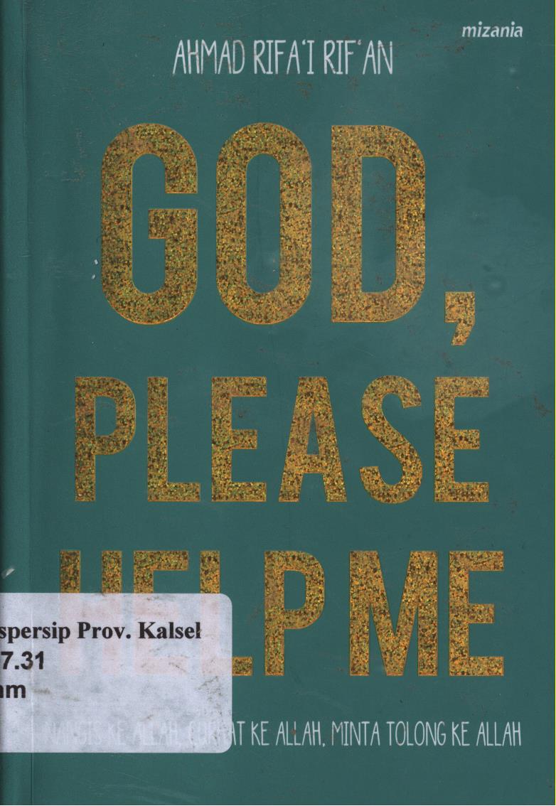 Cover God, Please Help me :  Nangis ke Allah, Curhat ke Allah, Minta Tolong ke Allah. / Ahmad Rifa'i Rif'an ; Penyunting, Abu Muntaza
