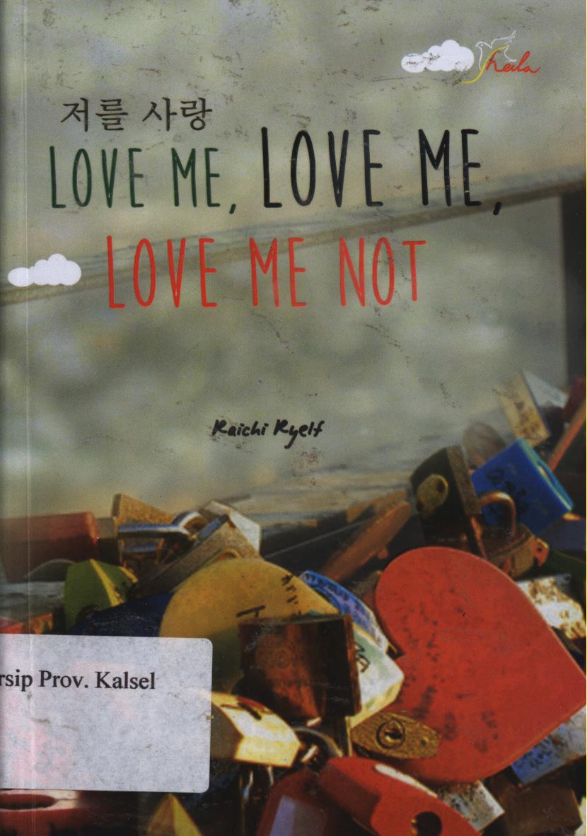 Cover Love  Me, Love Me, Love Me Not / Raichi  Ryelf ; Editor, Arianto
