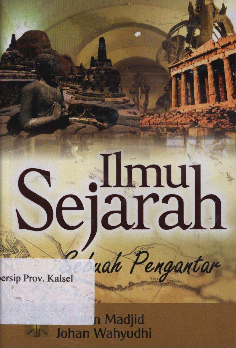 Cover Ilmu Sejarah :  Sebuah Pengantar / M. Dien Madjid, Johan Wahyudhi