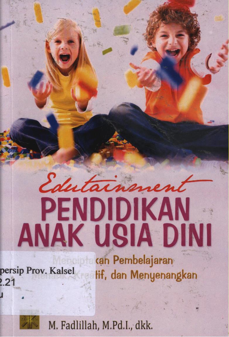 Cover Edutainment Pendidikan Anak Usia Dini :  Menciptakan Pembelajaran Menarik, Kreatif, dan Menyenangkan / M.Fadlillah, Lilif Muallifatul Khorida Filasofa, Wantini, Eliyyil Akbar, Syifa Fauziyah