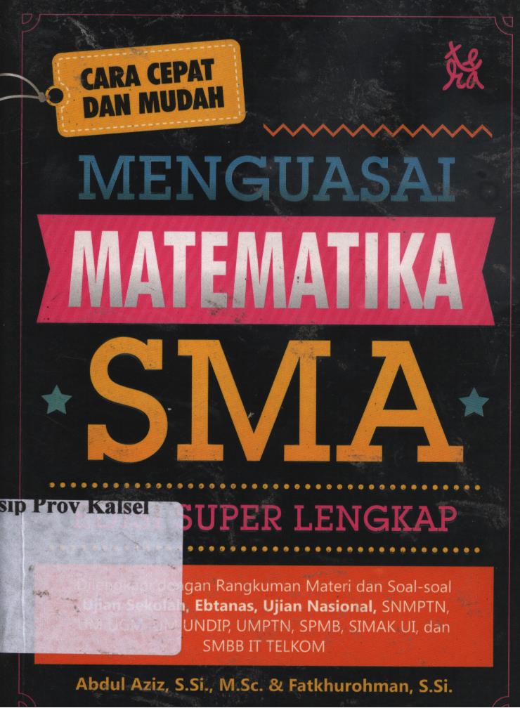 Cover Cara Cepat dan Mudah Menguasai Matematika SMA :   / Abdul Aziz dan Fatkhurohman ; penyunting, Inoer H.