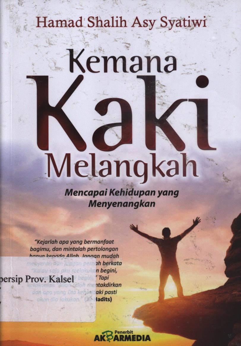 Cover Kemana kaki melangkah / Hamad Shalih Asy Syatiwi ; penerjemah, Firdaus ; editor, M. Hirdhan