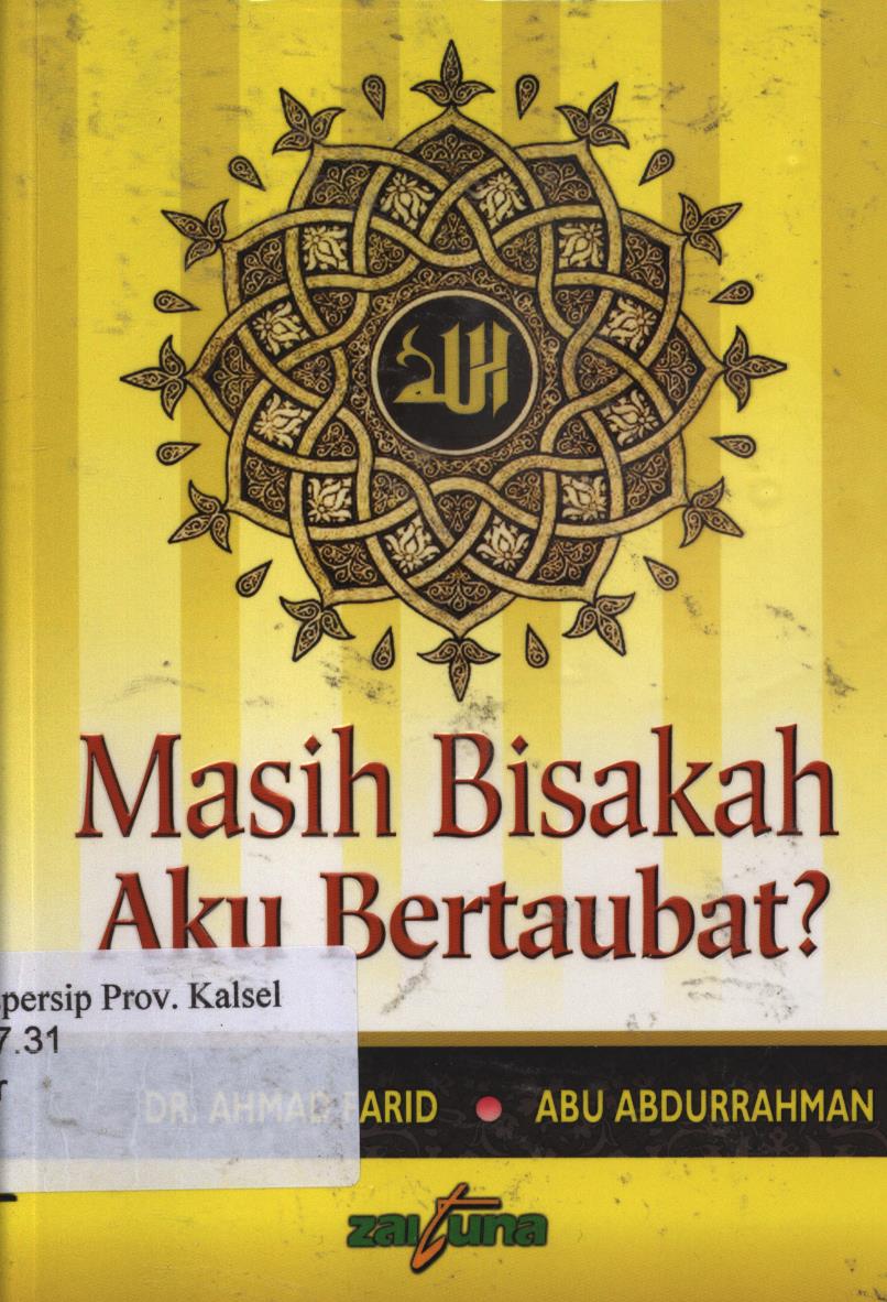 Cover Masih bisakah aku bertaubat / Ahmad Farid, Abu Abdurrahman  ; penerjemah, Randi Fidayanto ; editor, Fathan Mubina