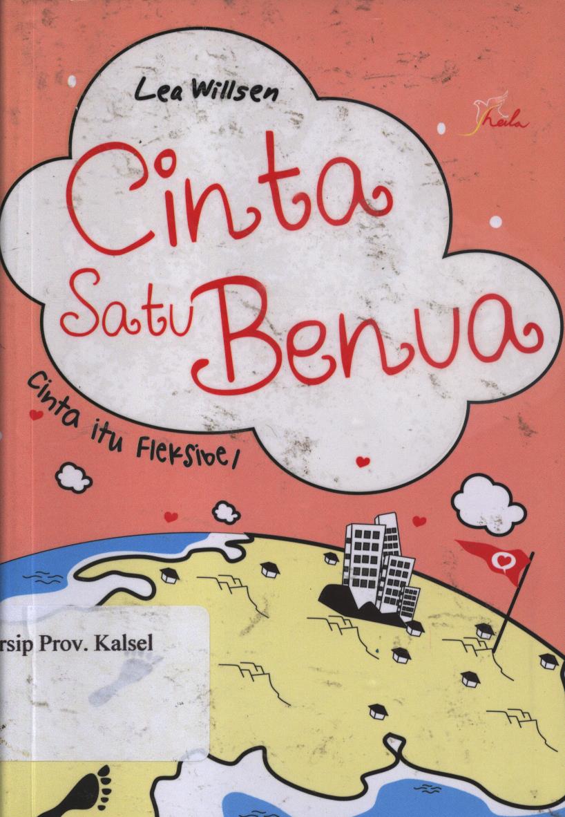 Cover Cinta satu benua :  cinta itu fleksibel / Lea Willsen ; editor, Ariata