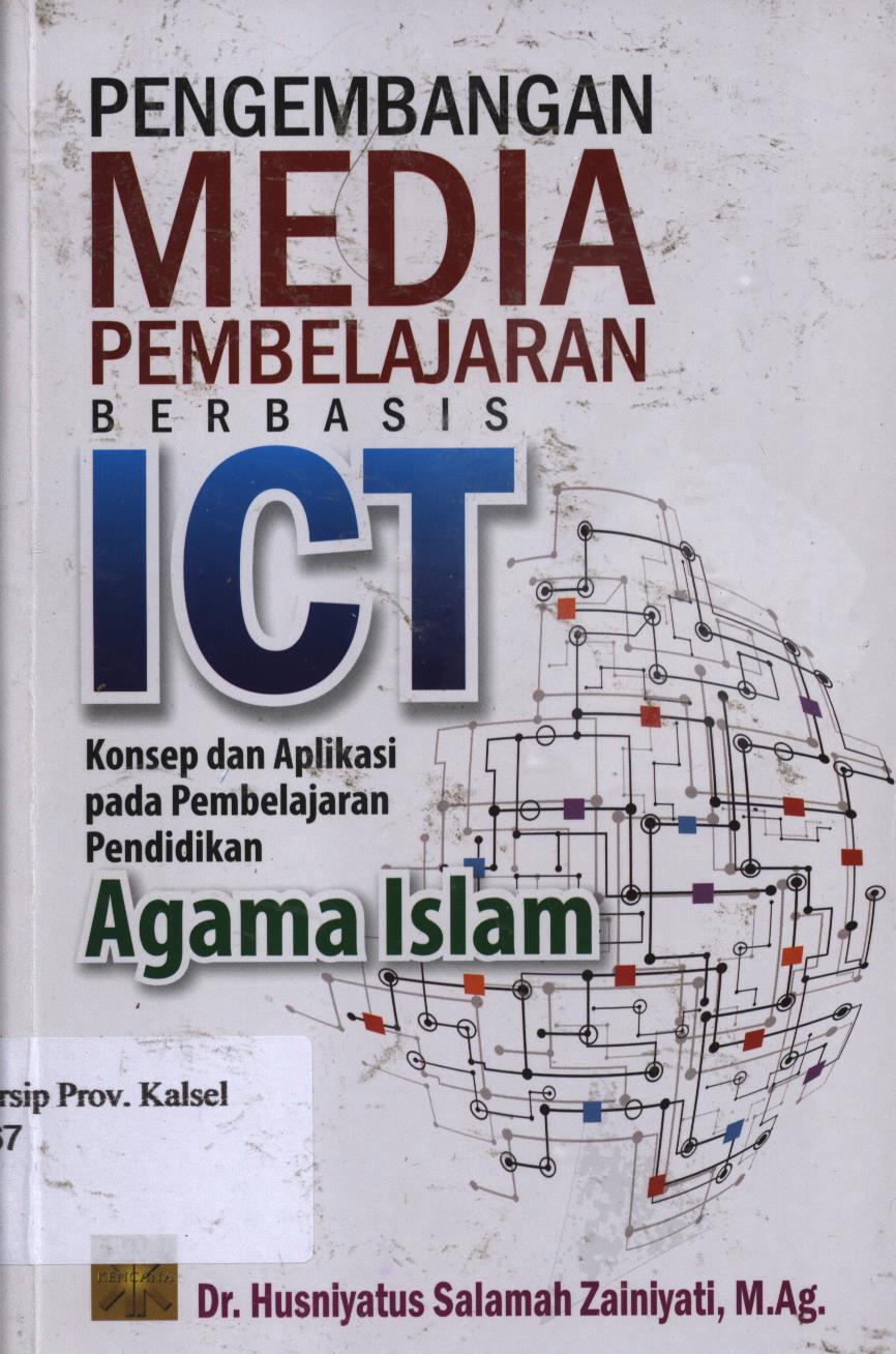 Cover Pengembangan  media pembelajaran berbasis  ICT :  Konsep dan aplikasi pada pembelajaran pendidikan agama islam / Husniyatus Salamah Zainiyati ; editor, Rudy Al-Hana