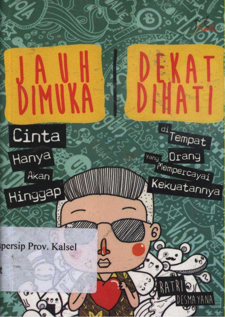 Cover Jauh di Muka Dekat di Hati :  Cerita Hanya Akan Hingga di Tempat Orang Yang Mempercayai Kekuatannya. / Ratri Desmayana ; Editor, Yashinta
