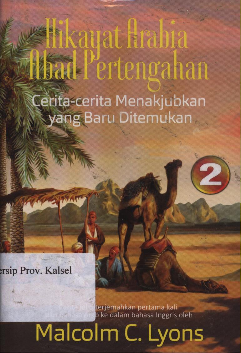 Cover Hikayat Arabia abad pertengahan :  cerita-cerita menakjubkan yang baru ditemukan / Malcolm C. Lyons ; penerjemah, Adi Toha , editor, Nunung Wiyati