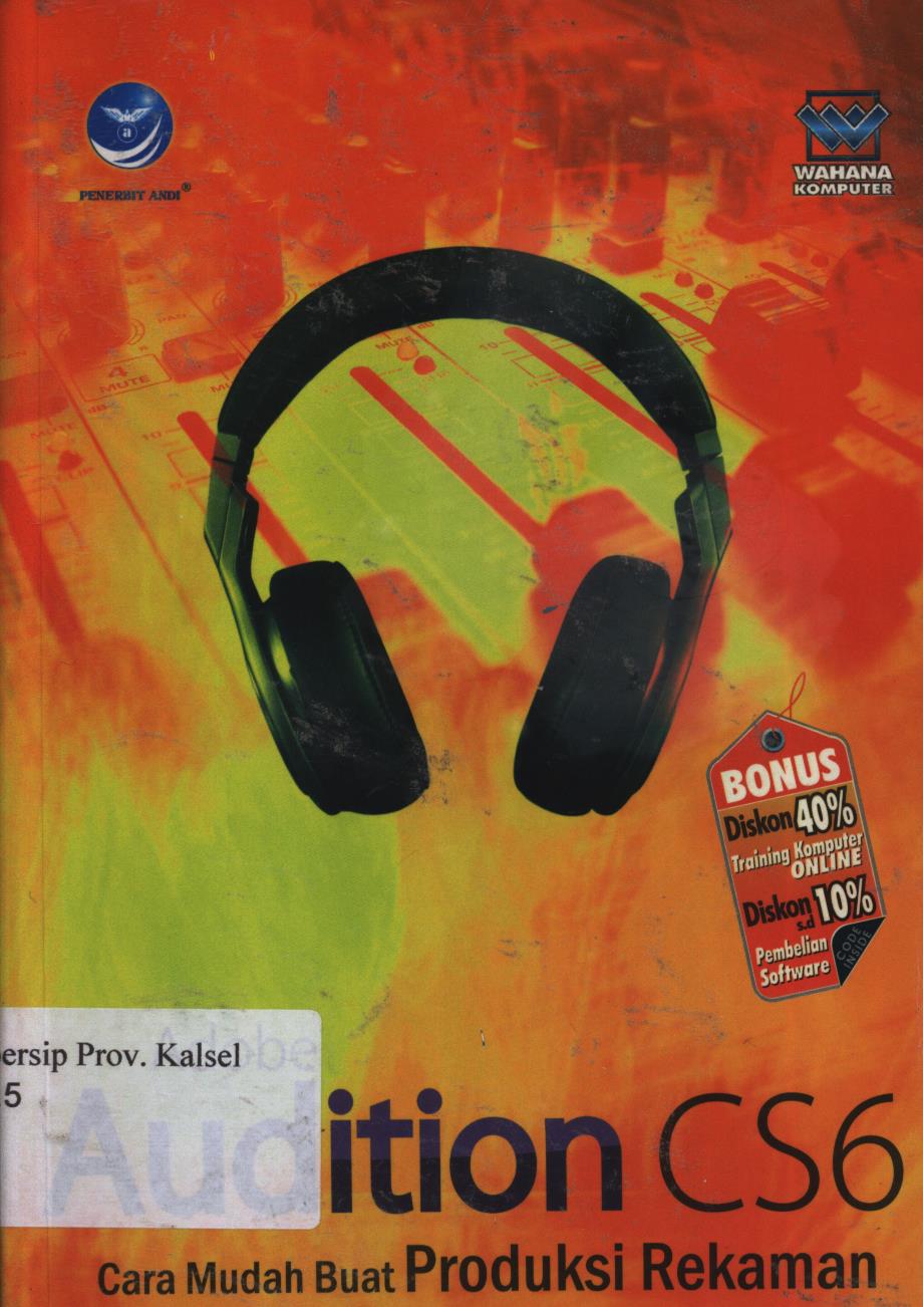 Cover Adobe Audition CS6 :  Cara Mudah Buat Produksi Rekaman. / Pada Wahana Komputer ; Editor, Maya