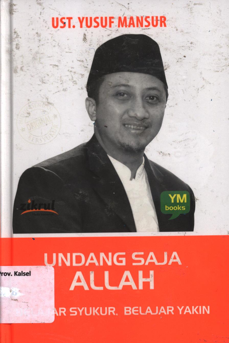 Cover Undang Saja Allah :  Belajar Syukur, Belajar Yakin / Yusuf Mansur ; Editor, Luthfi Yansah, Asep Hikmatillah.