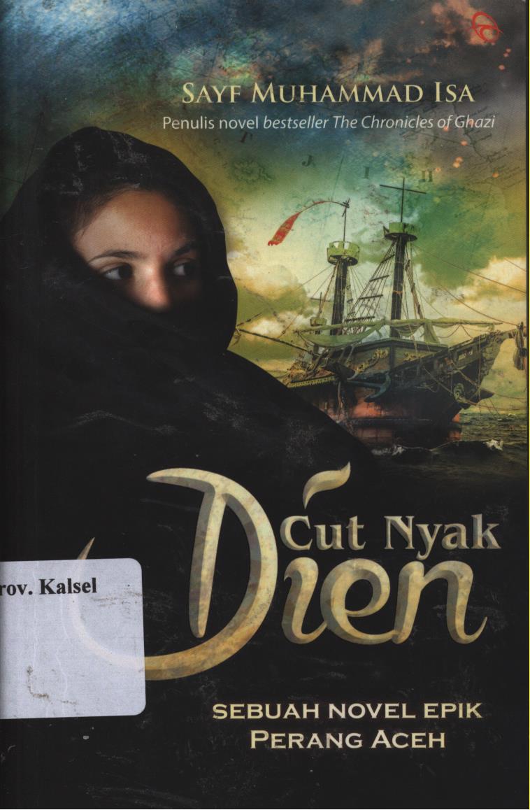 Cover Cut Nyak Dien :  Sebuah novel epik perang aceh / Sayf Muhammad Isa ; penyunting, Hermawan Aksan