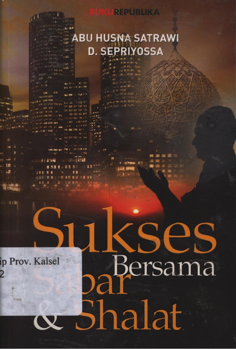 Cover Sukses bersama sabar dan shalat / Abu Husna Satrawi, D. Sepriyossa