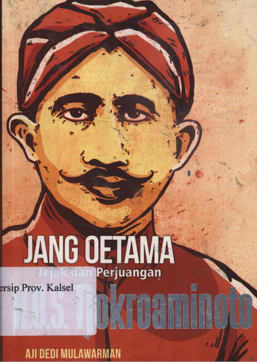 Cover Jang Oetama :  Jejak dan perjuangan H.O.S. Tjokroaminoto / Aji Dedi Mulawarman ; penyunting,  Sigit Suryanto