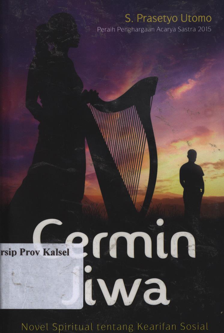 Cover Cermin jiwa :  novel spiritual tentang kearifan sosial / S. Prasetyo Utomo ; editor, Nadya Andwiani