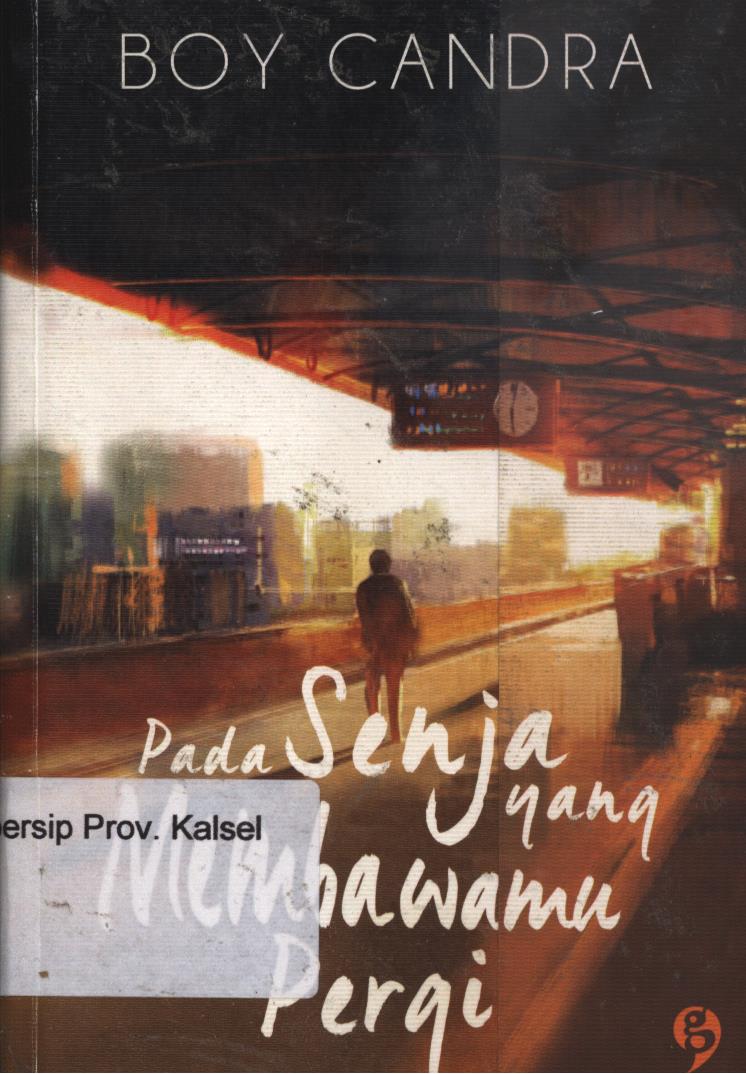 Cover Pada senja yang membawamu pergi / Boy candra ; editor, eNHA