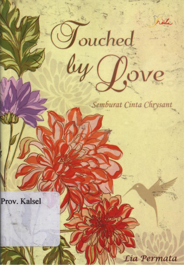 Cover Tauched by Love :  Samburat Cinta Chrysant / Lia Permata ; Editor, Sisilia Triana Dewi.