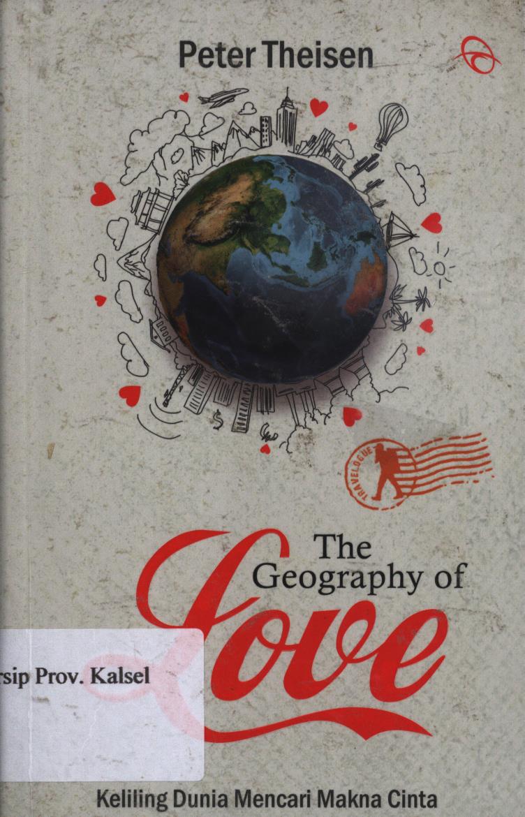 Cover The geography of love / Peter Theisen ; penerjemah, Amanda Clara ; penyunting, Ridwana Saleh