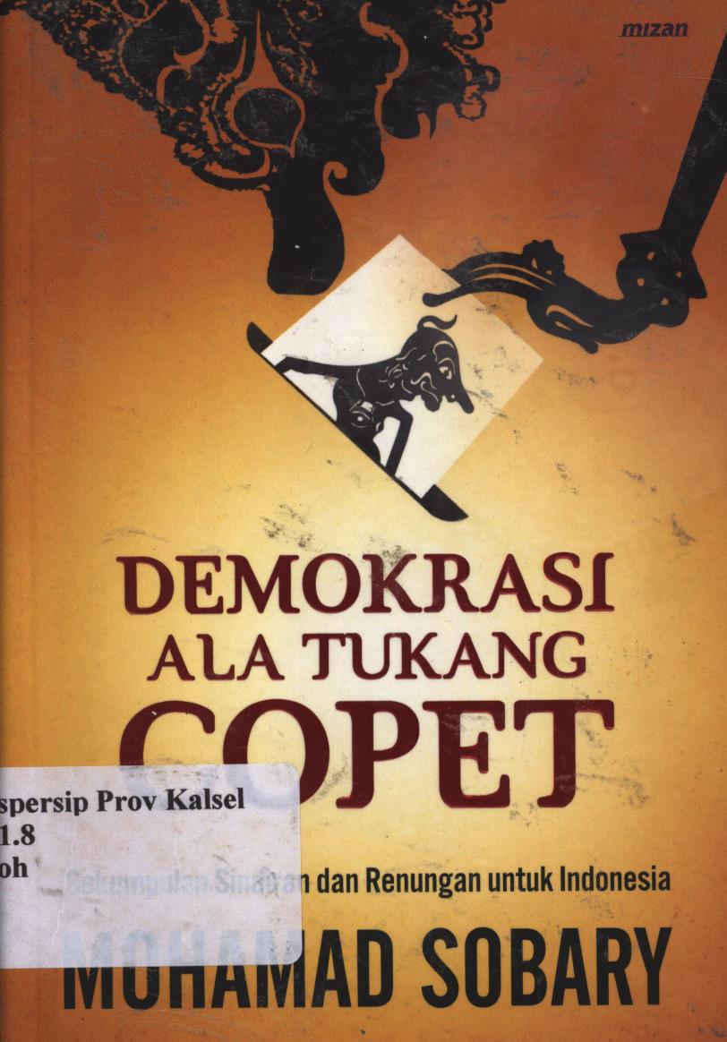 Cover Demokrasi ala tukang copet :  Sekumpulan sindiran dan renungan untuk Indonesia / Mohamad Sobary ; penyunting, Andityas Prabantoro