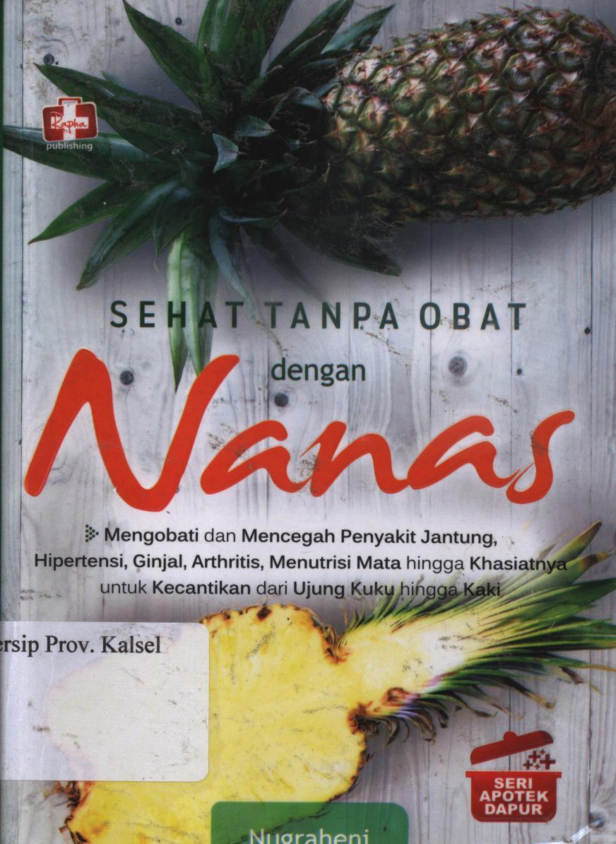 Cover Sehat Tanpa Obat Dengan Nanas :  Seri Apotik Dapur / Nugraheni ; Editor, Ignas.