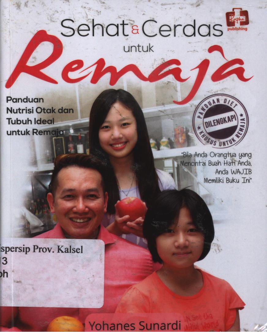 Cover Sehat dan Cerdas Untuk Remaja :  Panduan Nutrisi Otak dan Tubuh Ideal Untuk Remaja / Yohanes Sunardi ; Editor, Maya