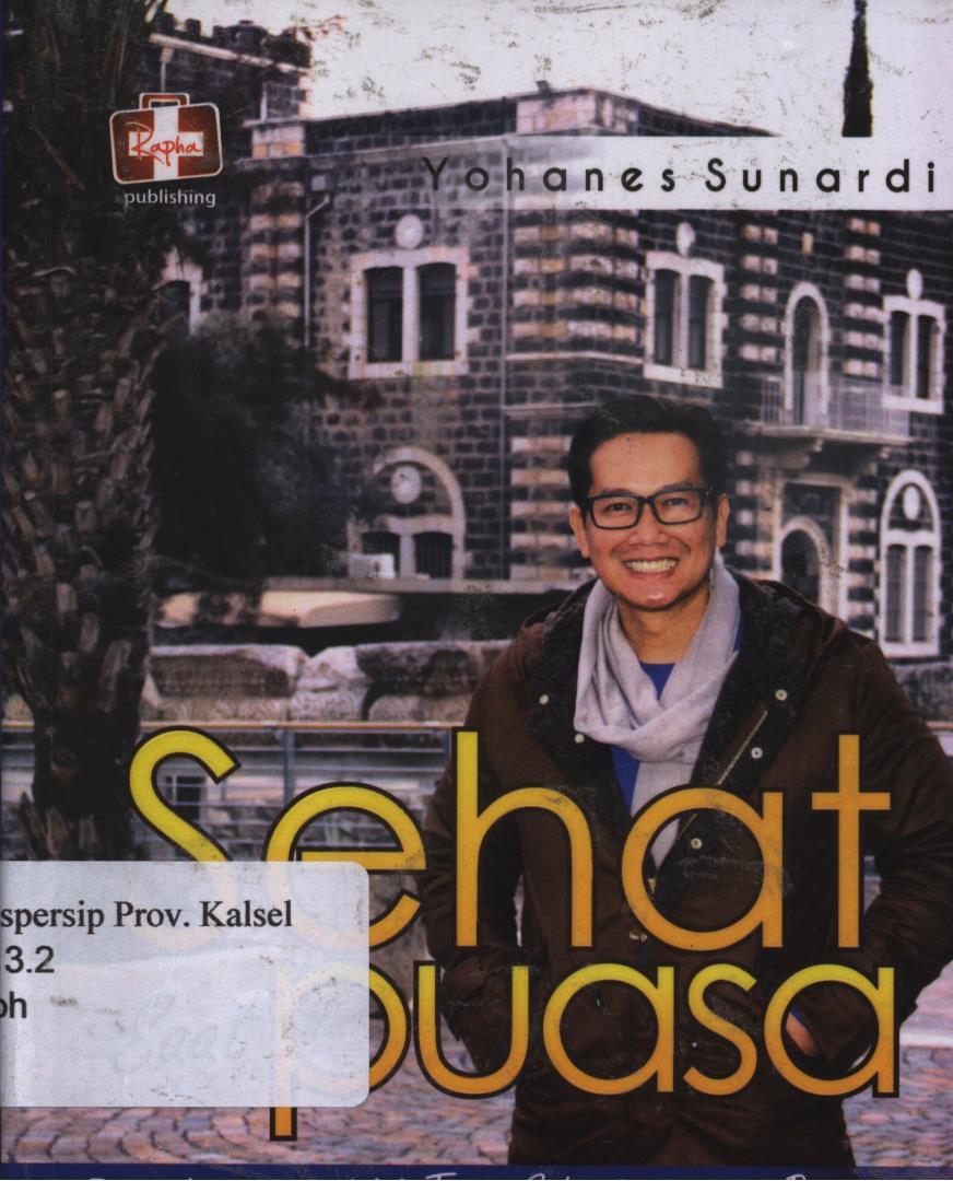 Cover Sehat Saat Puasa :  Panduan Nutrisi Tetap Sehat Selama Berpuasa / Yohanes Sunardi ; Editor, Ariata
