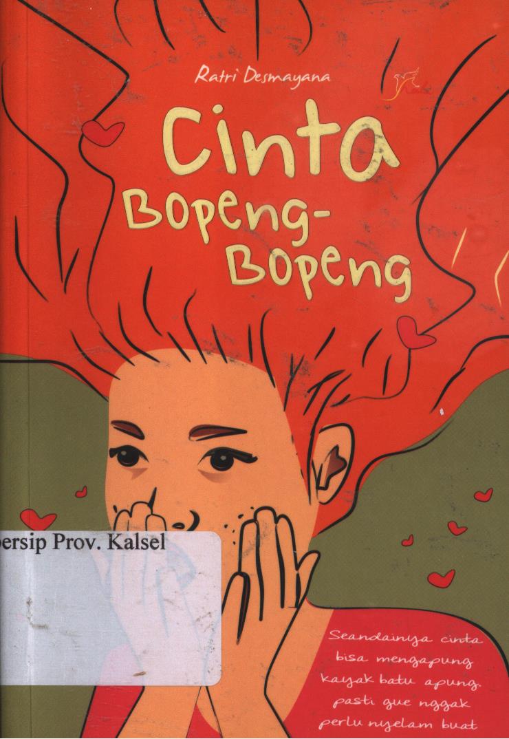 Cover Cinta bopeng-bopeng :  seandainya cinta bisa mengapung kayak batu apung, pasti gue nggak perlu nyelam buat mengambil cinta elo / Ratri Desmayana ; editor, Th. Arie Prabawati