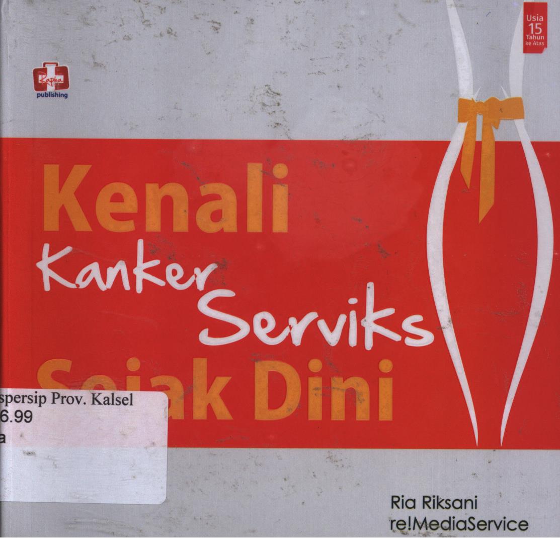 Cover Kenali Kanker Serviks Sejak Dini / Ria Riksani, Re!mediaService ; Editor,Maya