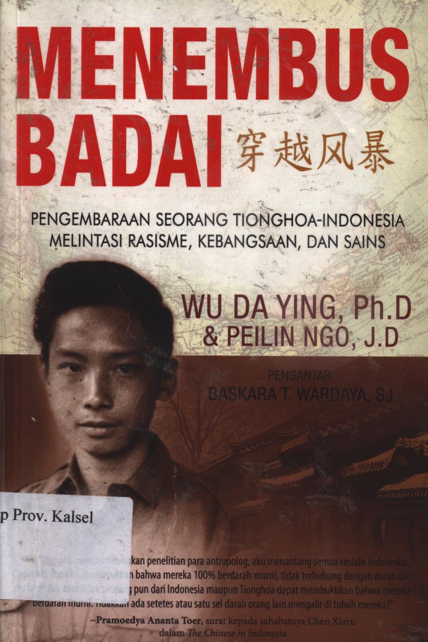 Cover Menembus badai :  Pengembaraan seorang Tionghoa-Indonesia melintasi rasisme, kebangdaan, dan sains / Wu Da Ying dan Peilin Ngo ; penyunting, Among Pulung ; penerjemah, Diana Lie dan Kumala