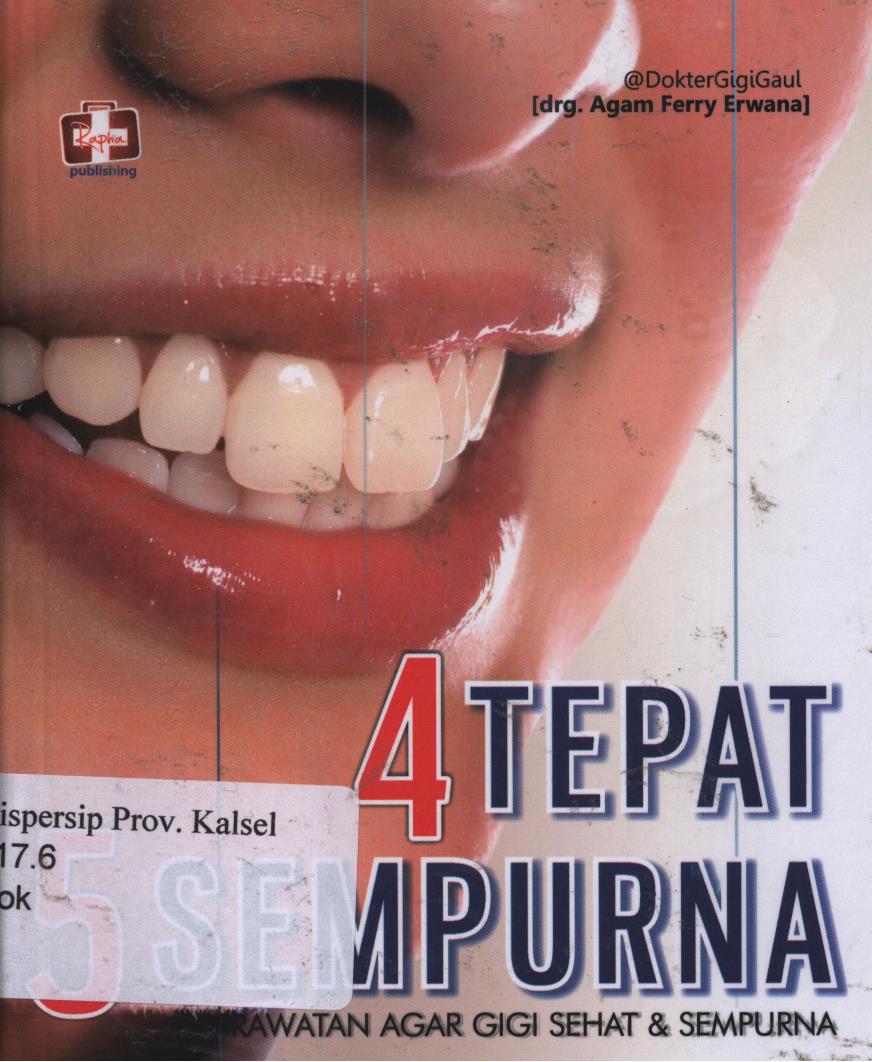 Cover 4 tepat 5 sempurna perawatan agar gigi sehat dan sempurna / Dokter Gigi Gaul, drg. Agam Ferry Erwana ; editor, Aldo Sahala