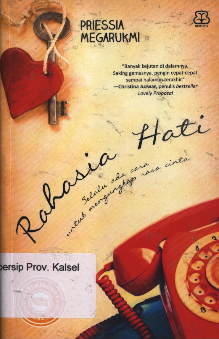 Cover Rahasia Hati :  Selalu ada cara untuk mengungkap rasa cinta / Priessia Megarukmi ; penyunting, Septantya Chandra Pamungkas