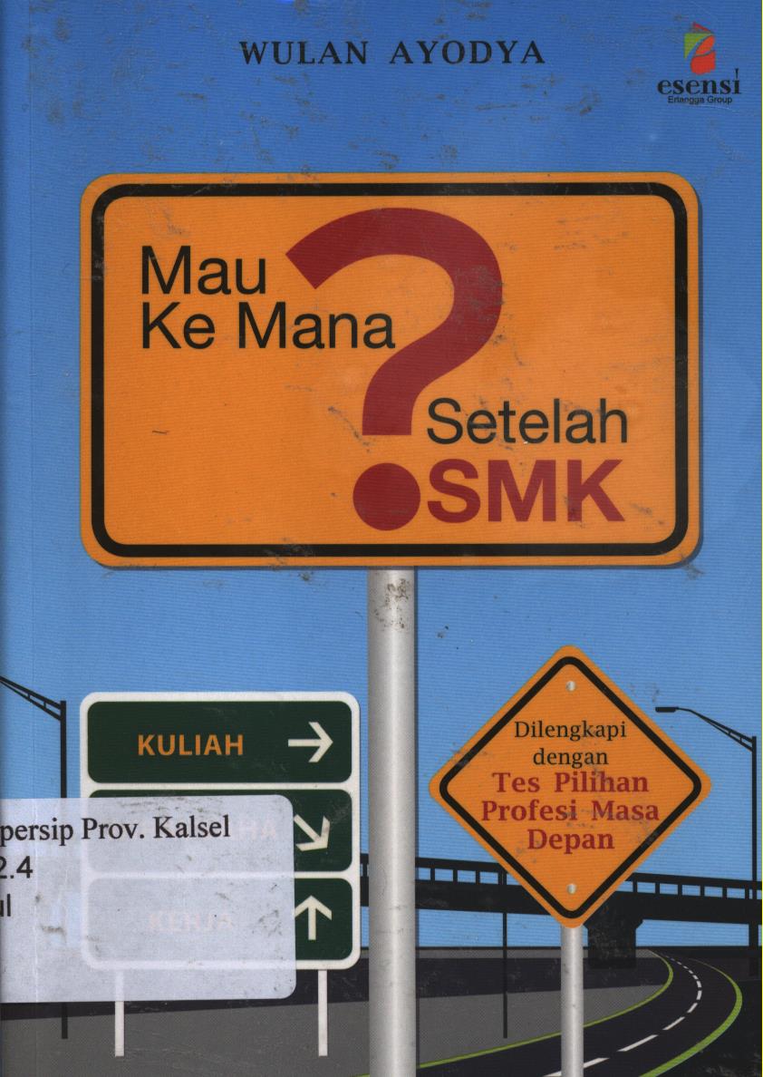 Cover Mau ke mana setelah SMK? / Wulan Ayodya ; editor, Rusyda Fauzana, Rizal Pahlevi Hilabi