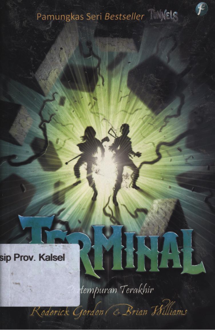 Cover Terminal :   / Roderick Gordon dan Brian Williams ; penerjemah, Maria M. Lubis ; penyunting, Esti A. Budihabsari