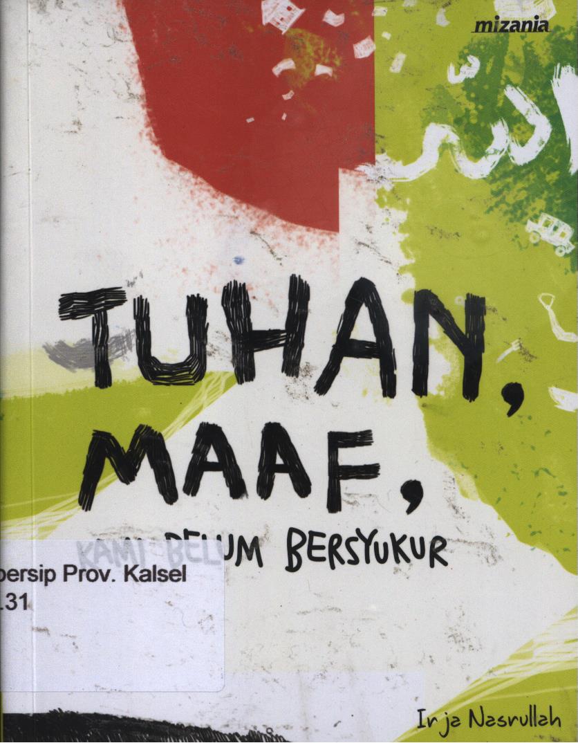 Cover Tuhan, maaf kami belum bersyukur / Irja Nasrullah ; penyunting, Abu Muntaza