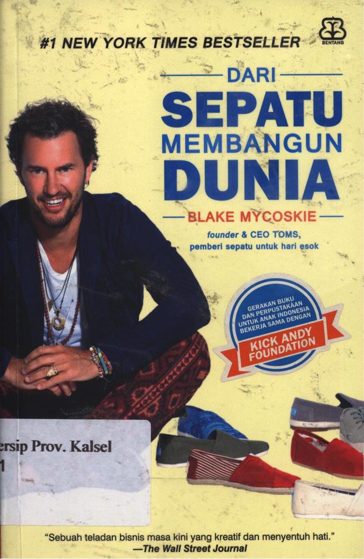 Cover Dari Sepatu Membangun Dunia / Blake Mycoskie ; penerjemah, Yenni Saputri ; penyunting, Starin Sani.