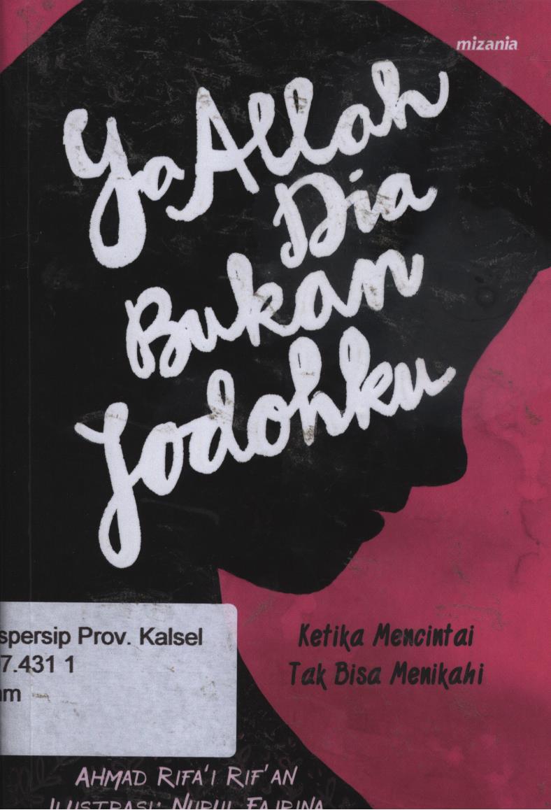 Cover Ya Allah, dia bukan jodohku :  Ketika mencintai tak bisa menikahi / Ahmad Rifa'i Rif'an ; penyunting, Abu Mumtaza
