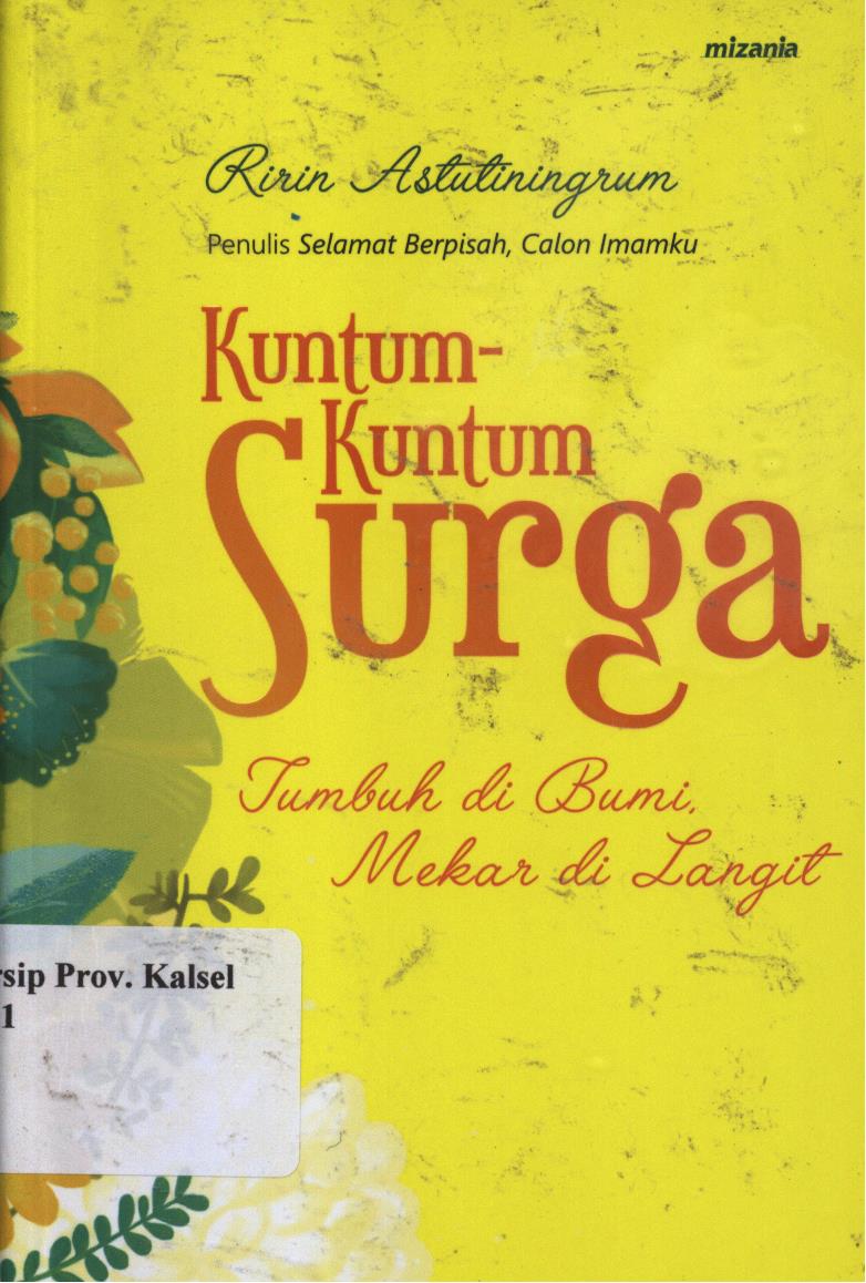 Cover Kuntum-kuntum surga :  Tumbuh di bumi, mekar di langit / Ririn Astuningrum ; penyunting, Cecep  Hasannudin