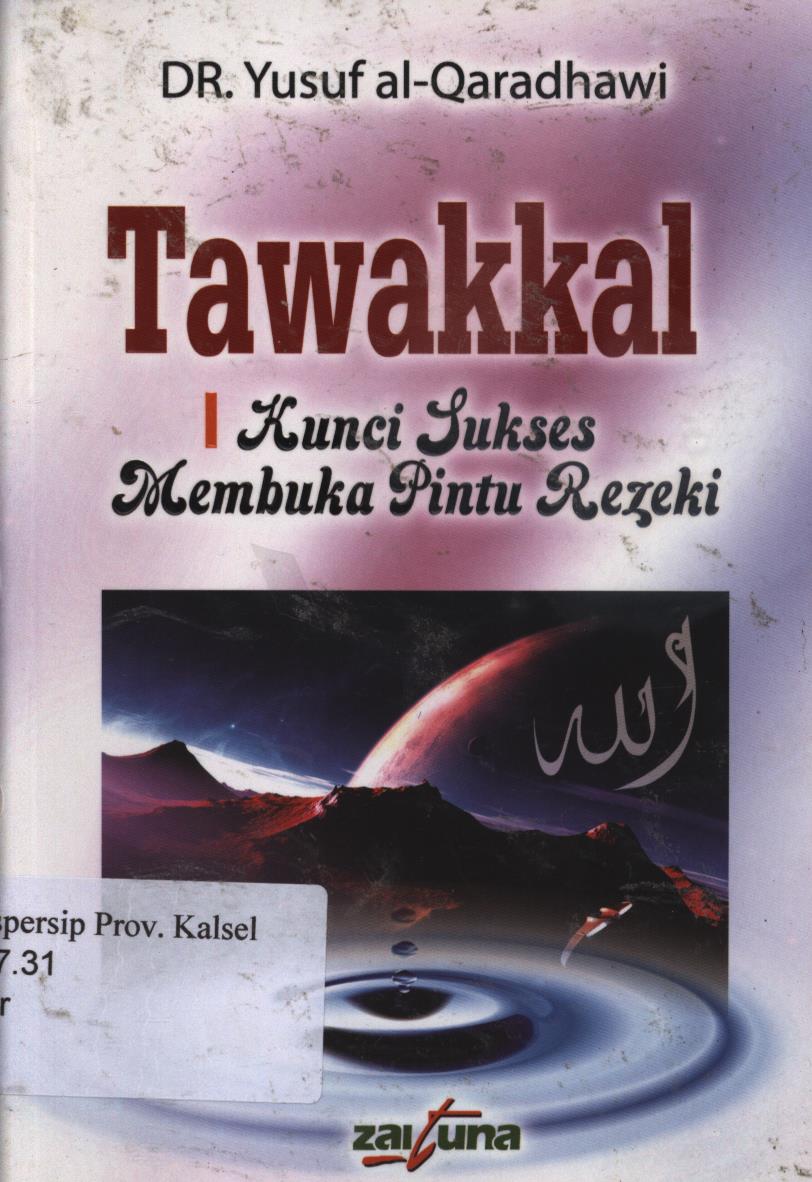 Cover Tawakkal :  Kunci sukses membuka pintu rezeki / Yusuf Qaradhawi ; penerjemah, Andul Azis Darji ; editor, Fathan Mubina ; alih bahasa, Muhammad Hirdhan Makesen