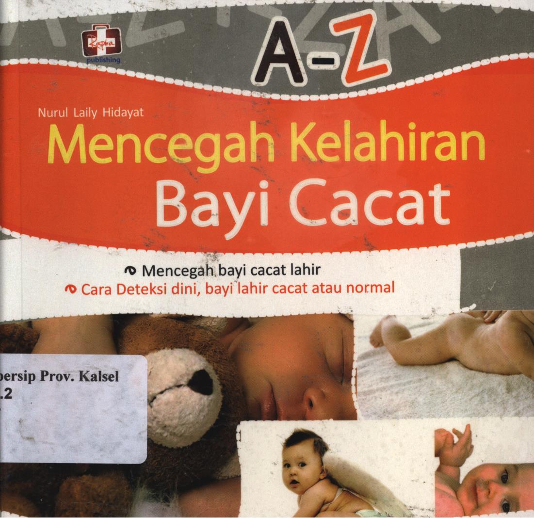 Cover A-Z mencegah kelahiran bayi cacat / Nurul laily Hidayati ; editor, Aldo Sahala