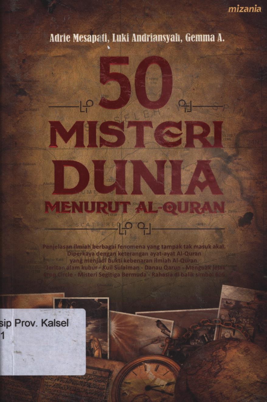 Cover 50 Misteri Dunia Menurut Al-Quran / Adrie Mesapati, Luki Andriansyah, Gemma A ; penyunting,Ayatullah Khomeiny.