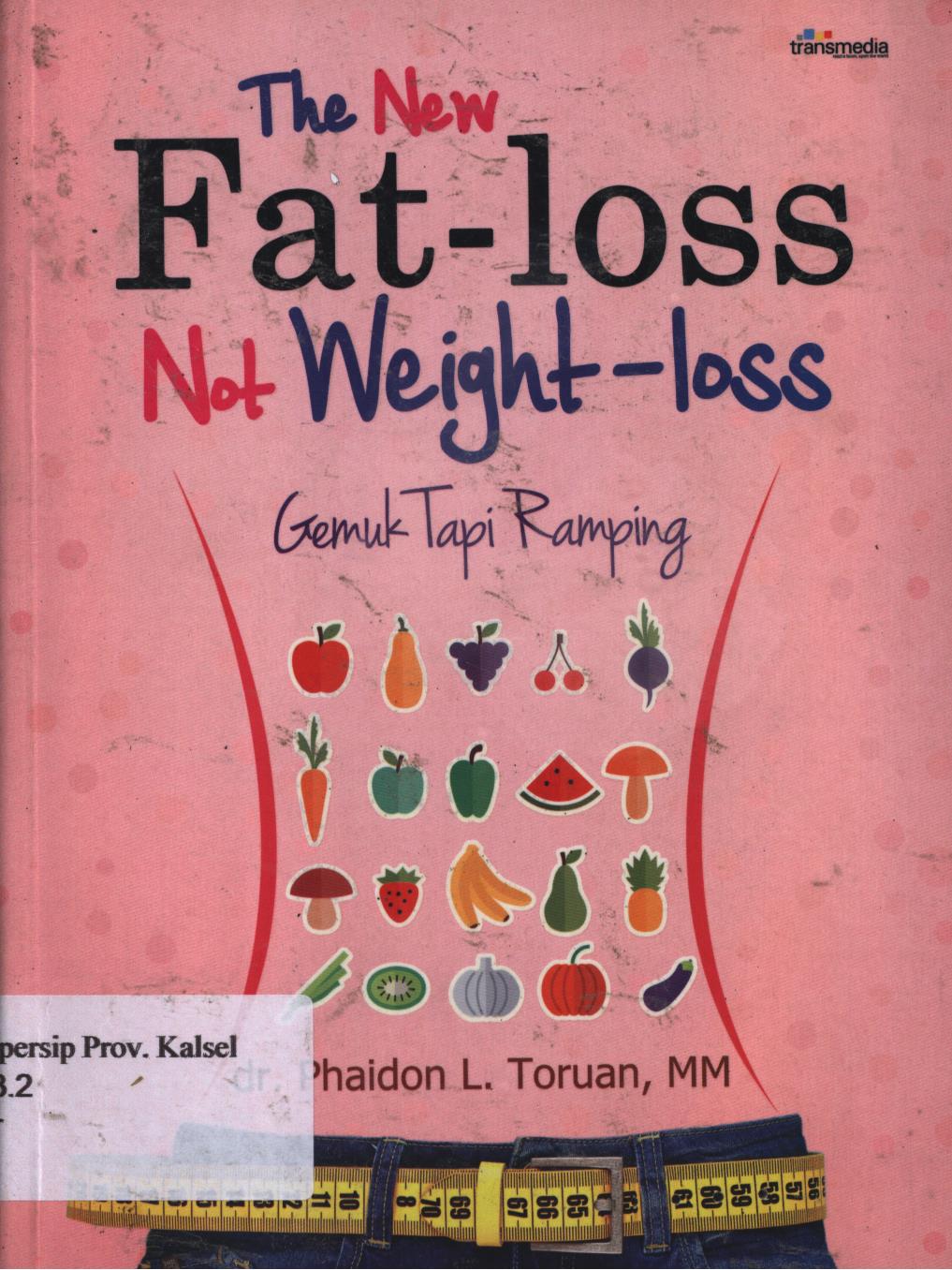 Cover The new fat-loss not weight-loss :  Gemuk tapi ramping / Phaidon L. Toruan ; penyunting awal, Lucky Nathalia