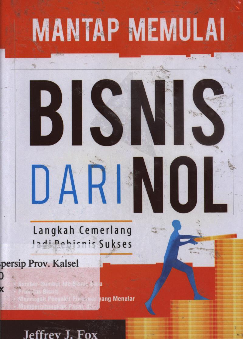Cover Mantap memulai bisnis dari nol / Jeffrey j. Fox ; penerjemah, Dwi Ratnasari ; Editor, Dyas.
