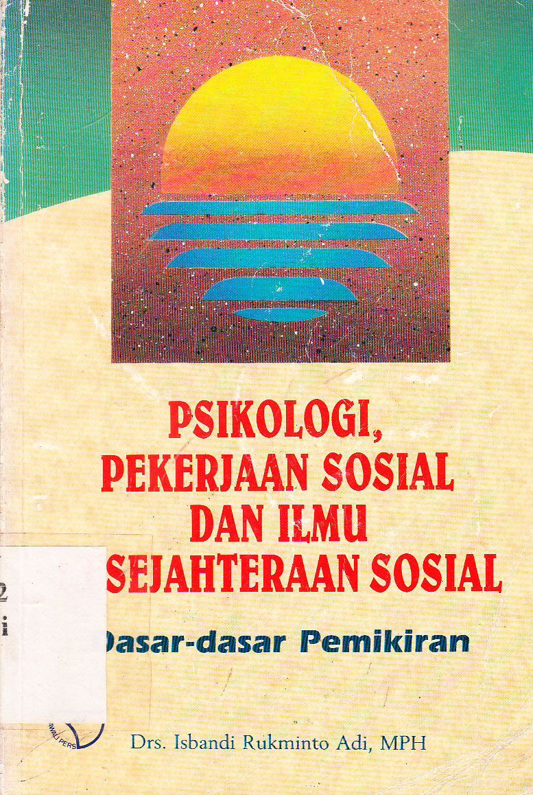 Cover Psikologi, pekerjaan sosial, dan ilmu kesejahteraan sosial : dasar-dasar pemikiran / Isbandi Rukminto Adi