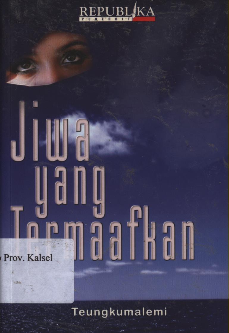 Cover Jiwa yang termaafkan / Teungkumalemi ; editor,  Andriyati