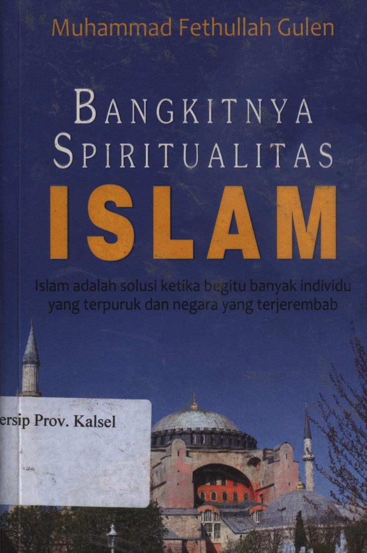 Cover Bangkitnya spiritualitas Islam / Muhammad Fethullah Gulen ; penerjemah, Fuad Saefuddin ; editor, Muh. Iqbal Santosa, Ade Wahyudin